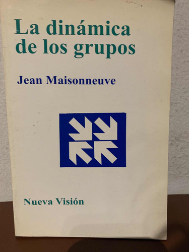 La Dinámica De Los Grupos. Jean Maisonneuve