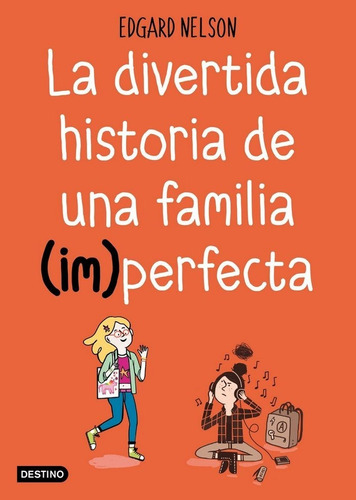 La Divertida Historia De Una Familia (im)perfecta, De Nelson, Edgar. Editorial Destino Infantil & Juvenil, Tapa Blanda En Español
