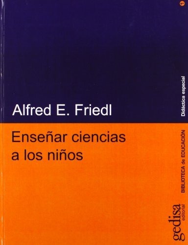 Enseñar Ciencias A Los Niños - Friedl, Alfred E