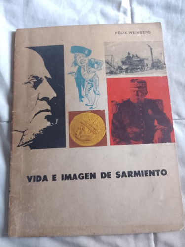 Vida E Imagen De Sarmiento. Felix Weinberg. Eudeba