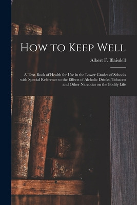 Libro How To Keep Well: A Text-book Of Health For Use In ...