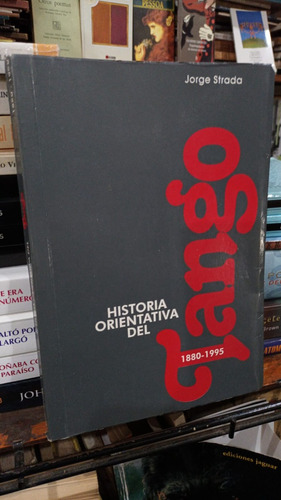 Jorge Strada- Historia Orientativa Del Tango 