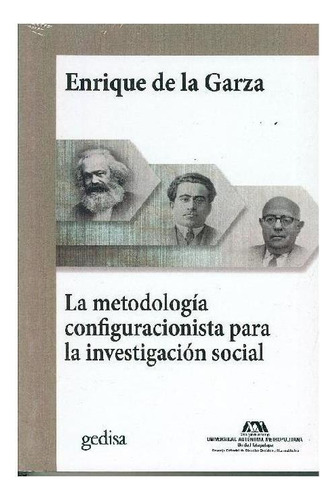 La metodología configuracionista para la investigación social, de Modesto de la Garza, Enrique. Cla- de-ma Editorial Gedisa, tapa pasta blanda, edición 1 en español, 2018