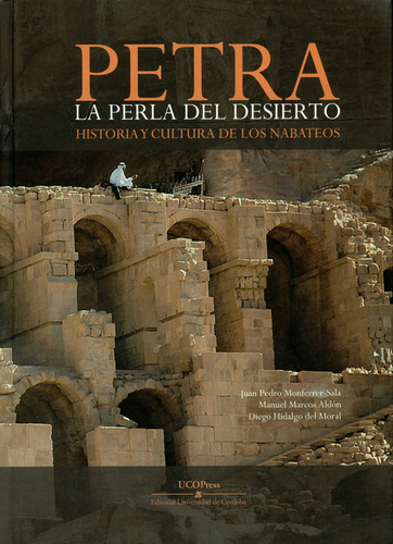 Petra La Perla Del Desierto. Historia Y Cultura De Los Nabateos, De Juan Pedro Monferrer Sala. Editorial Unión De Editoriales Universitarias Españolas - Une, Tapa Dura, Edición 1 En Español, 2017