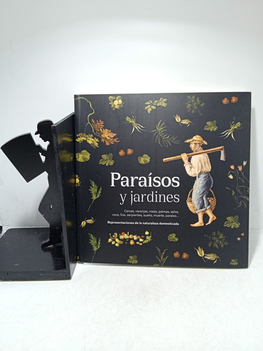 Paraísos Y Jardines - Representación Naturaleza Domestica