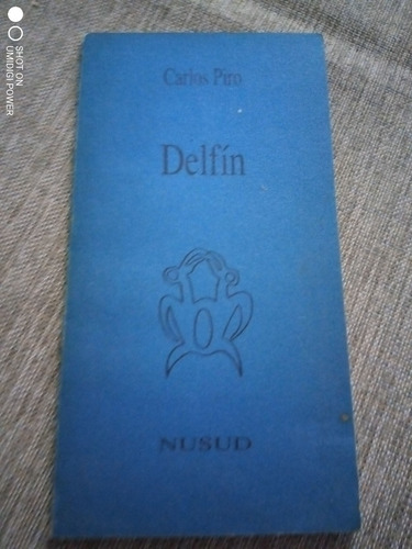 Delfín - Carlos Piro - Ediciones Nusud - Poesía 