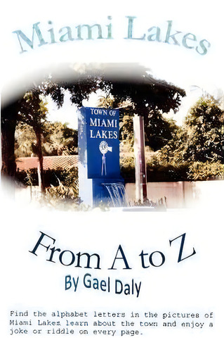 Miami Lakes From A To Z, De Gael Daly. Editorial Converpage, Tapa Blanda En Inglés