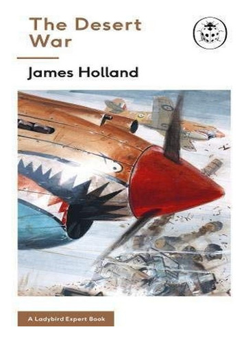 The Desert War - James Holland. Eb19