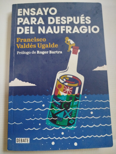 Ensayo Para Después Del Naufragio Francisco Valles Ugalde (Usado)