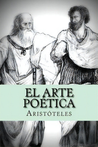 El Arte Poetica, De Aristóteles. Editorial Createspace Independent Publishing Platform, Tapa Blanda En Español