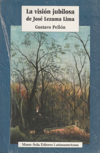 Libro La Vision Jubilosa De Jose Lezama Lima Gustavo Pellon