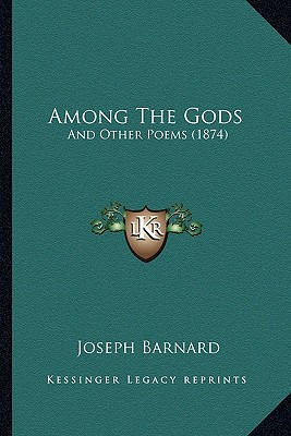 Libro Among The Gods: And Other Poems (1874) - Barnard, J...