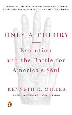 Only A Theory : Evolution And The Battle For America's So...