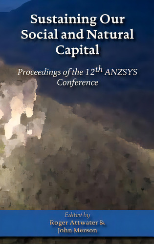 Sustaining Our Social And Natural Captial: Proceedings Of The 12th Anzsys Conference: Proceedings Of The 12th Anzsys Conference, De Attwater, Roger., Vol. 1. Editorial Isce Pub, Tapa Dura En Inglés