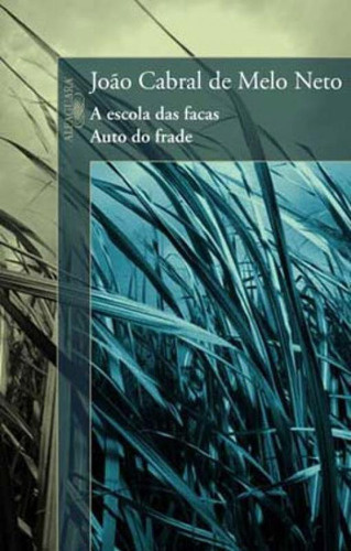 A Escola Das Facas/ Auto Do Frade, De Neto, João Cabral De Melo. Editora Alfaguara, Capa Mole, Edição 1ª Edição - 2008 Em Português