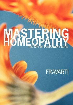 Libro Mastering Homeopathy : The Art Of Permanent Cure - ...