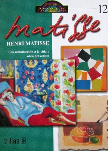 Henri Matisse Una Introducción A La Vida Trillas 