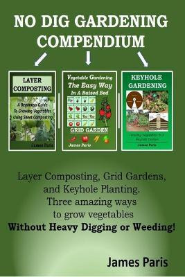 Libro No Dig Gardening Compendium : Layer Composting, Gri...