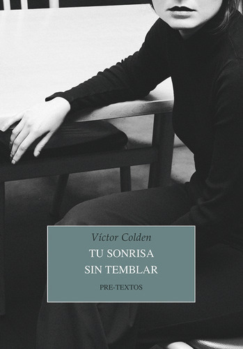 Tu Sonrisa Sin Temblar, De Colden, Victor. Editorial Pre-textos, Tapa Blanda En Español