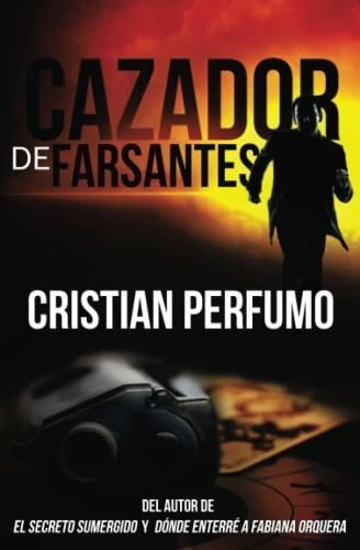 Cazador De Farsantes - Perfumo, Cristian, De Perfumo, Crist. Editorial Cristian Perfumo En Español