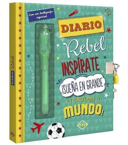 Diario Rebel, Inspirate, Sueña En Grande Y Transforma