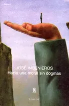 Comprar Libro Hacia Una Moral Sin Dogmas - Ingenieros, Jose