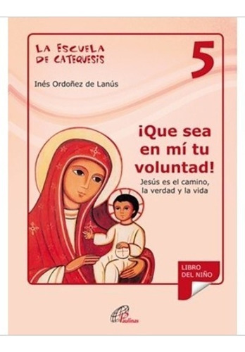 La Escuela De Catequesis 5 Que Sea En Mi Tu Voluntad!