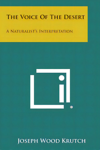 The Voice Of The Desert: A Naturalist's Interpretation, De Krutch, Joseph Wood., Vol. 1. Editorial Literary Licensing Llc, Tapa Blanda En Inglés