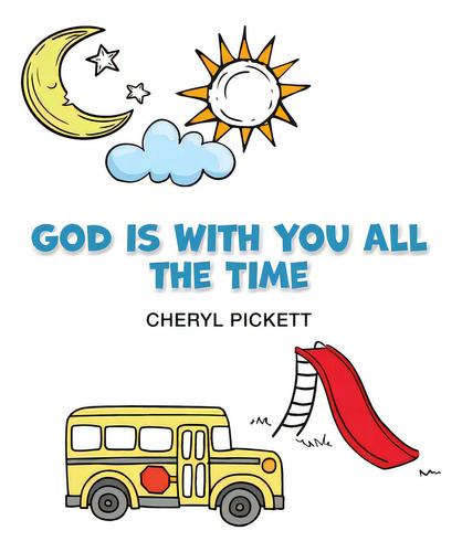 God Is With You All The Time, De Pickett, Cheryl. Editorial Brighter Day Pub, Tapa Blanda En Inglés