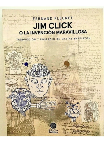 Jim Click O La Invencion Maravillosa, De Fernand Fleuret. Editorial Selva Canela, Tapa Blanda En Español, 2023