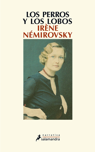 Los perros y los lobos, de Némirovsky, Irène. Serie Narrativa Editorial Salamandra, tapa blanda en español, 2011