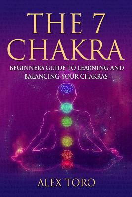 Libro The 7 Chakras: Beginners Guide To Learning And Bala...