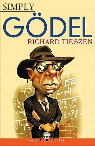 Simply Goedel, De Professor Of Philosophy Richard Tieszen. Editorial Simply Charly, Tapa Blanda En Inglés