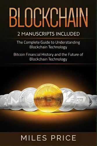 Blockchain : 2 Books In 1 Bargain: The Complete Guide To Understanding Blockchain Technology & Bi..., De Miles Price. Editorial Createspace Independent Publishing Platform, Tapa Blanda En Inglés