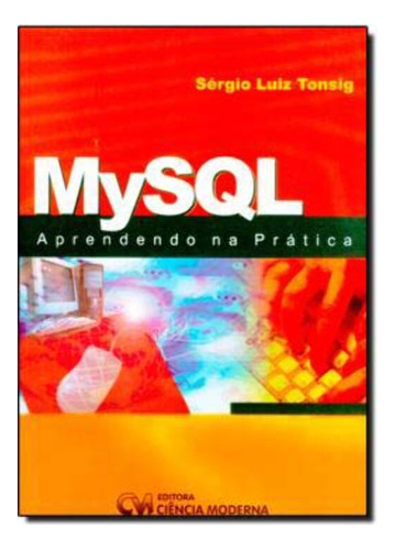 Libro Mysql Aprendendo Na Pratica De Tonsig Sergio Luiz Cie