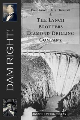 Libro Dam Right!: Fred Lynch, Oscar Kendall & The Lynch B...