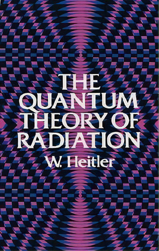 The Quantum Theory Of Radiation : Third Edition, De W. Heitler. Editorial Dover Publications Inc., Tapa Blanda En Inglés