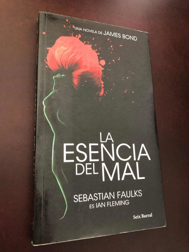 Libro La Esencia Del Mal - James Bond - Sebastián Faulks