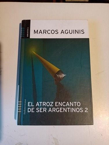 El Atroz Encanto De Ser Argentino 2 Biblioteca Marco Aguinis