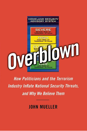 Libro: Overblown: How Politicians And The Terrorism Industry