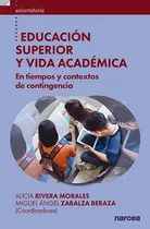 Comprar Educacion Superior Y Vida Academica: En Tiempos Y Contextos De Contingencia, De Rivera Morales, Alicia., Vol. 1. Editorial Narcea Ediciones, Tapa Blanda En Español