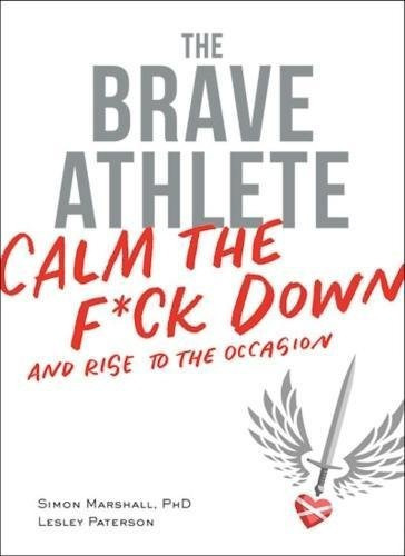 The Brave Athlete : Calm The F*ck Down And Rise To The Occasion, De Phd Marshall. Editorial Velopress, Tapa Blanda En Inglés