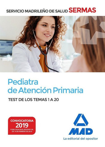 Pediatra de AtenciÃÂ³n Primaria del Servicio MadrileÃÂ±o de Salud. Test de los Temas 1 a 20, de 7 EDITORES. Editorial MAD, tapa blanda en español