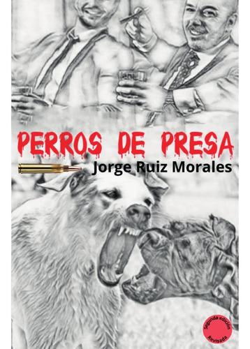 Perros De Presa, De Jorge Ruiz