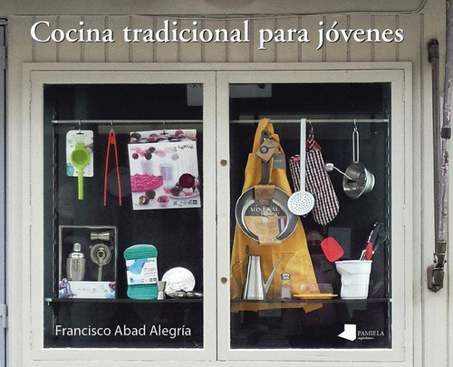 Libro: Cocina Tradicional Para Jãvenes. Abad Alegría, Franci