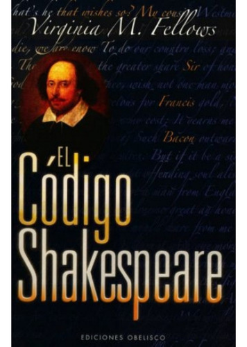 El código Shakespeare, de Fellows, Virginia M.. Editorial Ediciones Obelisco, tapa blanda en español, 2007