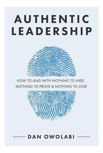 Libro: Liderazgo Auténtico: Cómo Liderar Sin Nada Que Hacer