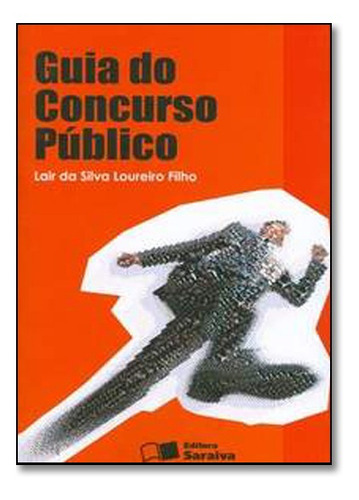 Guia Do Concurso Publico, De Lair Da Silva Loureiro Filho. Editorial Saraiva, Capa Mole Em Português