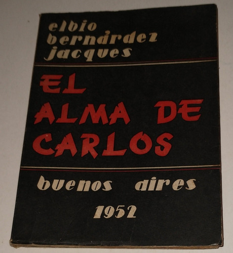 El Alma De  Carlos - Elbio Bernardez Jacques 
