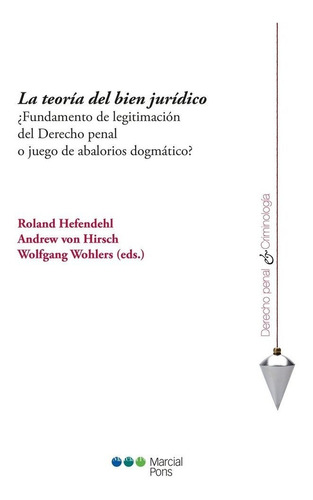 La Teoria Del Bien Juridico - Hefendehl, Von Hirsch, Wohlers